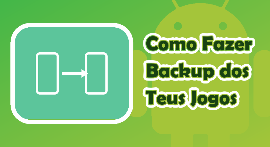 Capa do artigo Como Fazer Backup dos Teus Jogos Android Antes de Trocar de Telemóvel